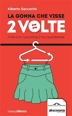 La gonna che visse 2 volte. Crea con l'upcycling il tuo guardaroba