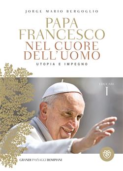 Nel cuore dell'uomo. Utopia e impegno. Educare