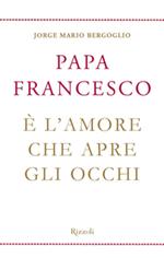 È l'amore che apre gli occhi