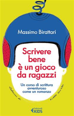 Scrivere bene è un gioco da ragazzi. Un corso di scrittura avventuroso come un romanzo