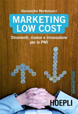 Marketing low cost. Strumenti, risorse e inovazione per le PMI