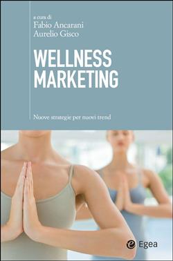 Wellness marketing. Nuove strategie per nuovi trend