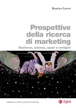 Prospettive della ricerca di marketing. Business, scienza, spazi e vertigini