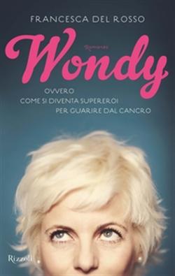 Wondy. Ovvero come si diventa supereroi per guarire dal cancro