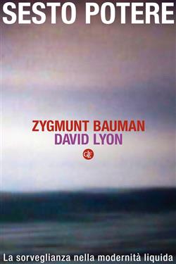 Sesto potere. La sorveglianza nella modernità liquida