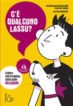 C'è qualcuno lassù? Il libro che ti spiega tutto sulle religioni. Le 15 domande