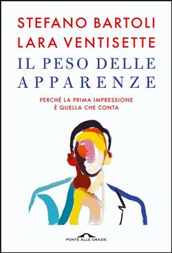 Il peso delle apparenze. Perché la prima impressione è quella che conta