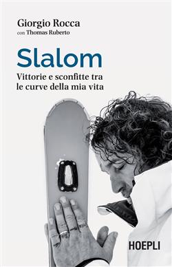 Slalom. Vittorie e sconfitte tra le curve della mia vita