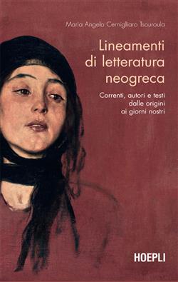 Lineamenti di letteratura neogreca. Correnti, autori e testi dalle origini ai giorni nostri