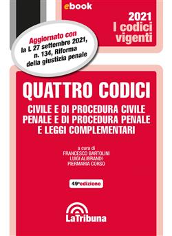 Quattro codici. Civile e di procedura civile, penale e di procedura penale. Aggiornato con la L. 27 settembre 2021, n. 134, Riforma della giustizia penale