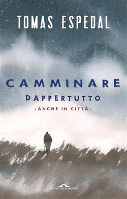 Camminare. Dappertutto (anche in città)