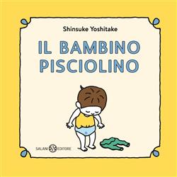 Il bambino Pisciolino. Ediz. illustrata