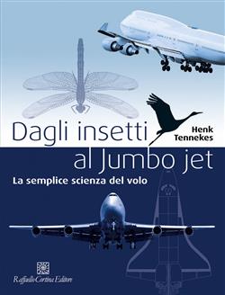 Dagli insetti al Jumbo Jet. La semplice scienza del volo