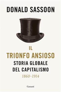 Il trionfo ansioso. Storia globale del capitalismo