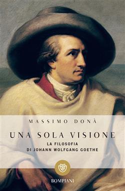 Una sola visione. Filosofia di Johann Wolfgang Goethe