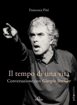 Il tempo di una vita. Conversazione con Giorgio Strehler