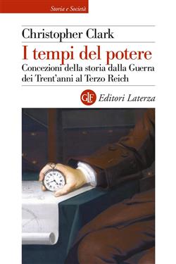 I tempi del potere. Concezioni della storia dalla Guerra dei Trent'anni al Terzo Reich