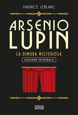 Arsenio Lupin. La dimora misteriosa. Ediz. integrale