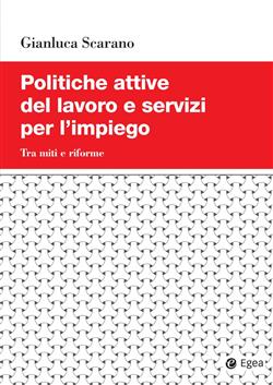 Politiche attive del lavoro e servizi per l'impiego. Tra miti e riforme