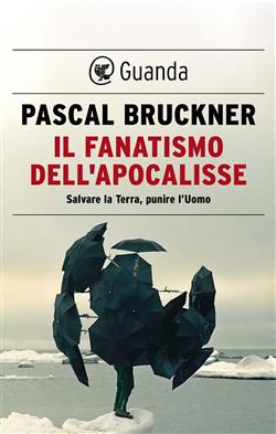 Il fanatismo dell'apocalisse. Salvare la terra, punire l'uomo
