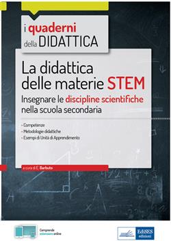 La didattica delle materie STEM. Insegnare le discipline scientifiche nella scuola secondaria. Con estensioni online