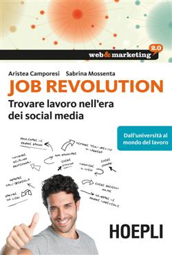 Job revolution. Trovare lavoro nell'era dei social media