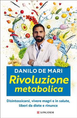 Rivoluzione metabolica. Disintossicarsi, vivere magri e in salute, liberi da diete e da rinunce