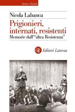 Prigionieri, internati, resistenti. Memorie dell'"altra Resistenza"