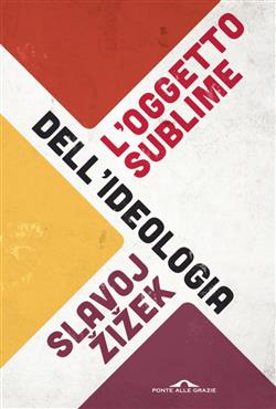 L'oggetto sublime dell'ideologia