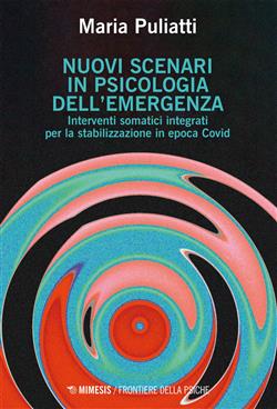 Nuovi scenari in psicologia dell'emergenza. Interventi somatici integrati per la stabilizzazione in epoca Covid