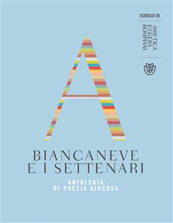 Biancaneve e i settenari. Antologia di poesia giocosa