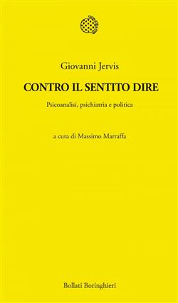 Contro il sentito dire. Psicoanalisi, psichiatria e politica