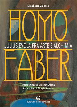Homo faber. Julius Evola fra arte e alchimia