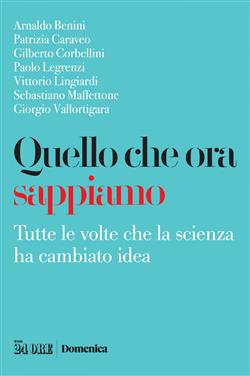 Quello che ora sappiamo. Tutte le volte che la scienza ha cambiano idea