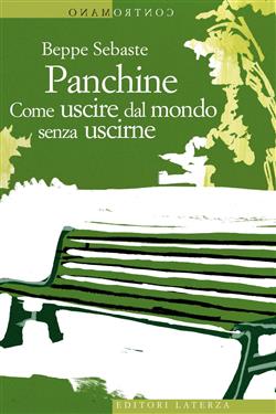 Panchine. Come uscire dal mondo senza uscirne