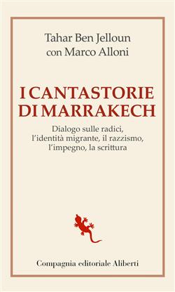 I cantastorie di Marrakesh. Dialogo sulle radici, l'identità migrante, il razzismo, l'impegno, la scrittura