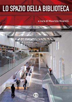 Lo spazio della biblioteca. Culture e pratiche del progetto tra architettura e biblioteconomia