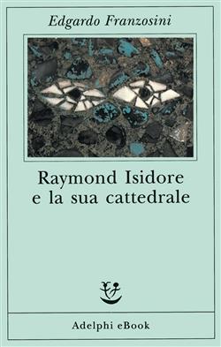 Raymond Isidore e la sua cattedrale