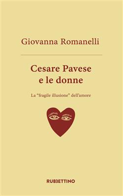 Cesare Pavese e le donne. La "fragile illusione" dell'amore