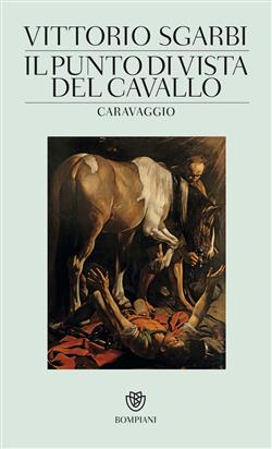 Il punto di vista del cavallo. Caravaggio. Ediz. illustrata