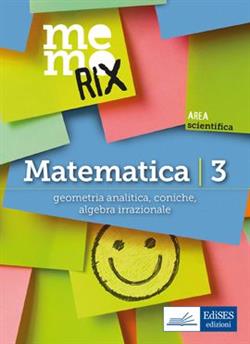 Geometria analitica, coniche, algebra irrazionale