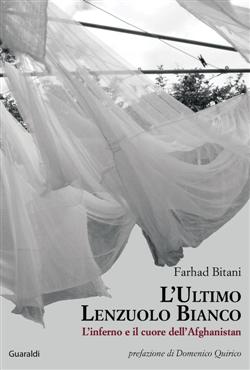 L'ultimo lenzuolo bianco. L'inferno e il cuore dell'Afghanistan