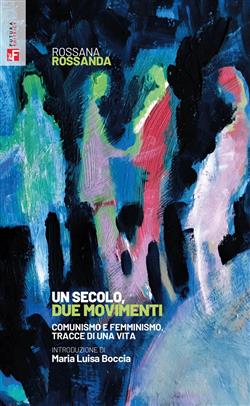 Un secolo, due movimenti. Comunismo e femminismo, tracce di una vita