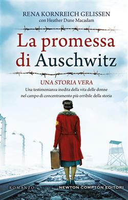 La promessa di Auschwitz. Una testimonianza inedita della vita delle donne nel campo di concentramento più orribile della storia