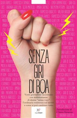 Senza giri di boa. Venti giornaliste raccontano con testimonianze di donne "senza voce" l'ordinaria resistenza sul lavoro e come si può cambiare tutto