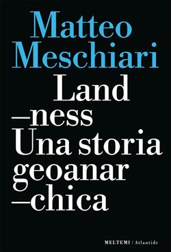 Landness. Una storia geoanarchica