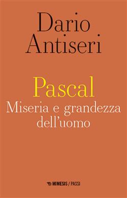 Pascal. Miseria e grandezza dell'uomo