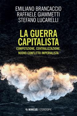 La guerra capitalista. Competizione, centralizzazione, nuovo conflitto imperialista