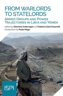 From warlords to statelords. Armed groups and power trajectories in Lybia and Yemen