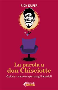 La parola a Don Chisciotte. Cogitate scomode con personaggi impossibili